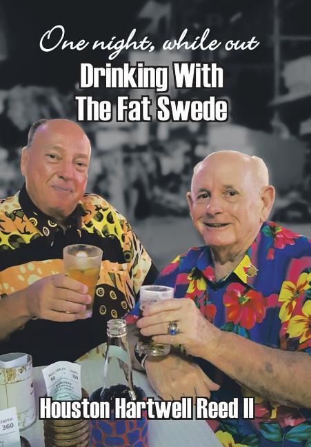 One Night While Out Drinking with the Fat Swede
