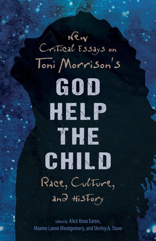 New Critical Essays on Toni Morrison‘s God Help the Child