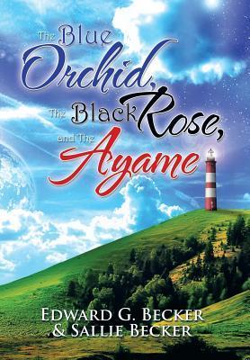 The Blue Orchid the Black Rose and the Ayame