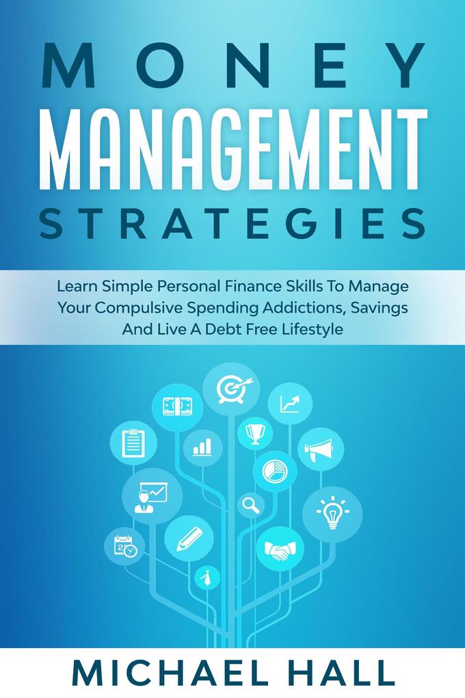 Money Management Strategies Learn Personal Finance To Manage Compulsive Your Spending Savings And Live A Debt Free Lifestyle