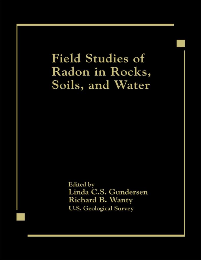 Field Studies of Radon in Rocks Soils and Water