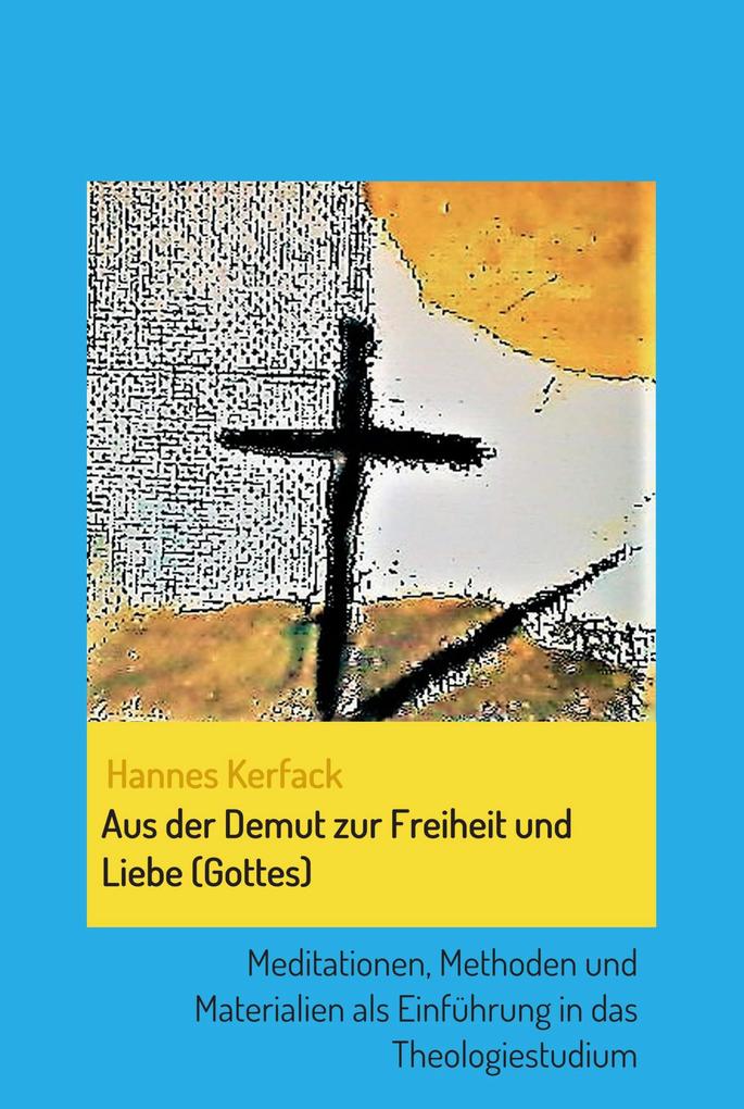 Aus der Demut zur Freiheit und Liebe (Gottes) - Hannes Kerfack