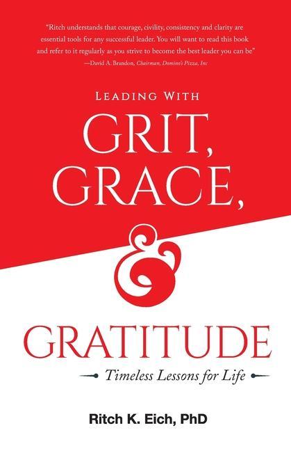 Leading with Grit Grace and Gratitude: Timeless Lessons for Life