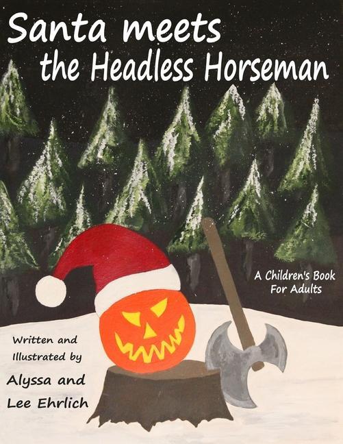 Santa Meets The Headless Horseman: A Children‘s Book For Adults