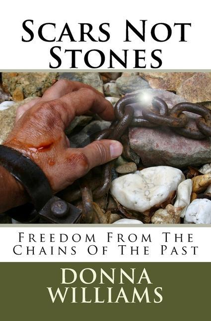 Scars Not Stones: Freedom From The Chains Of The Past