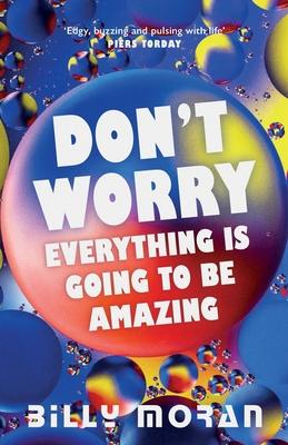 Don‘t Worry Everything Is Going To Be Amazing
