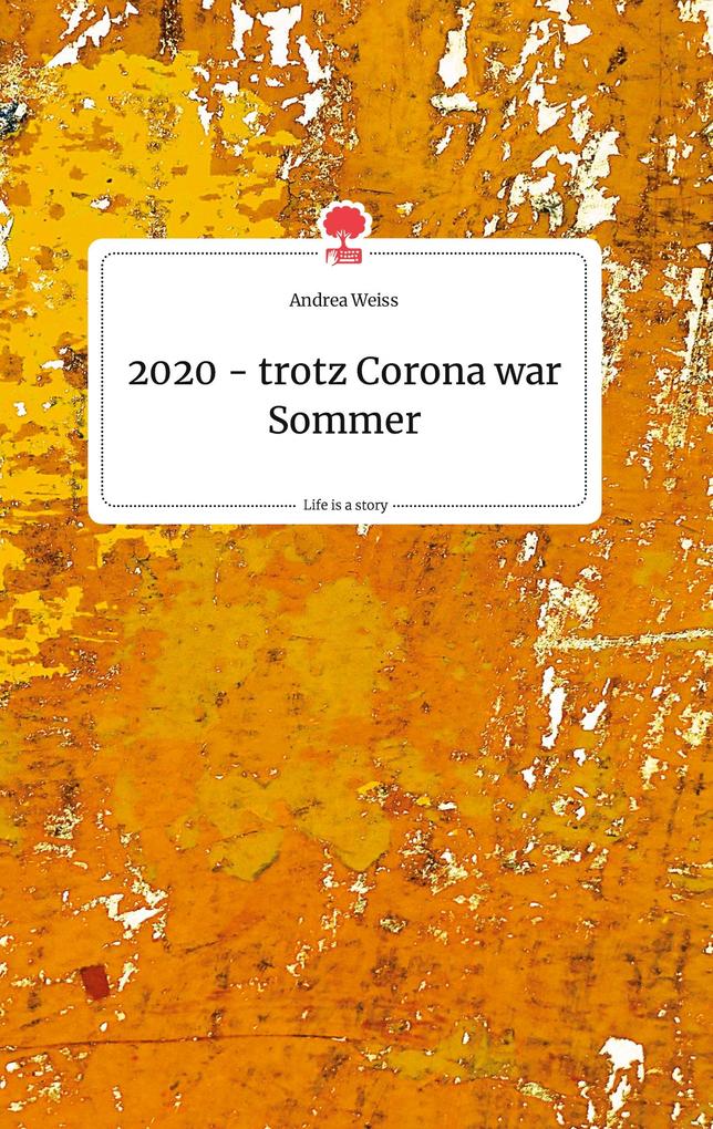 Image of 2020 - trotz Corona war Sommer. Life is a Story - story.one