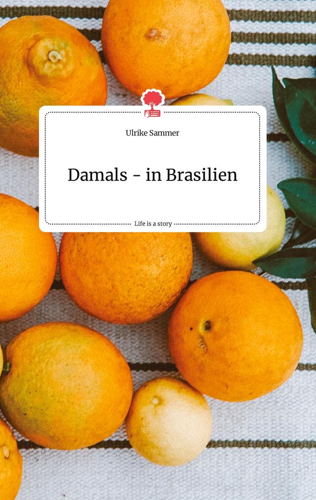 Image of Damals - in Brasilien. Life is a Story - story.one