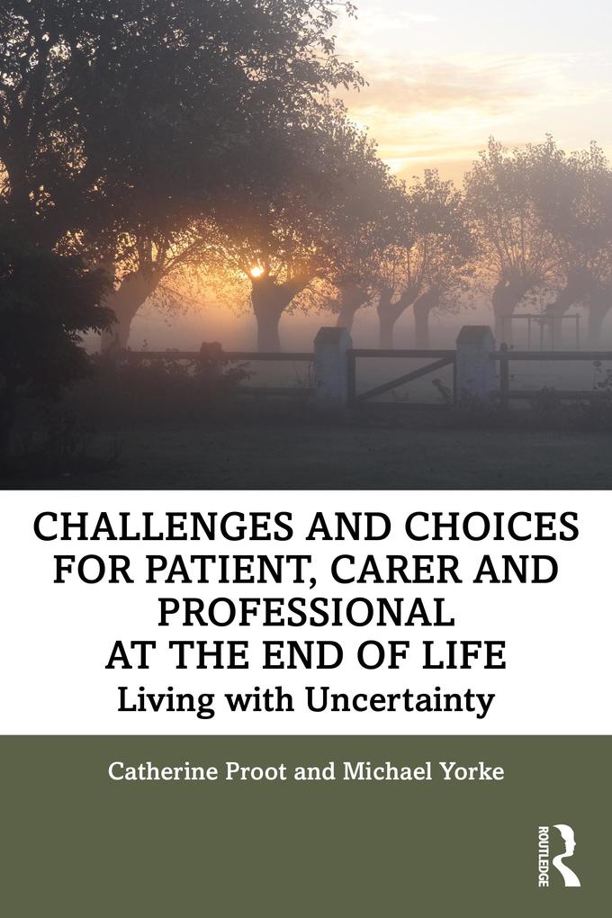 Challenges and Choices for Patient Carer and Professional at the End of Life