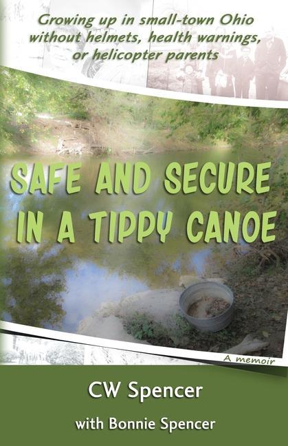Safe and Secure in a Tippy Canoe: Growing up in small-town Ohio without helmets health warnings or helicopter parents