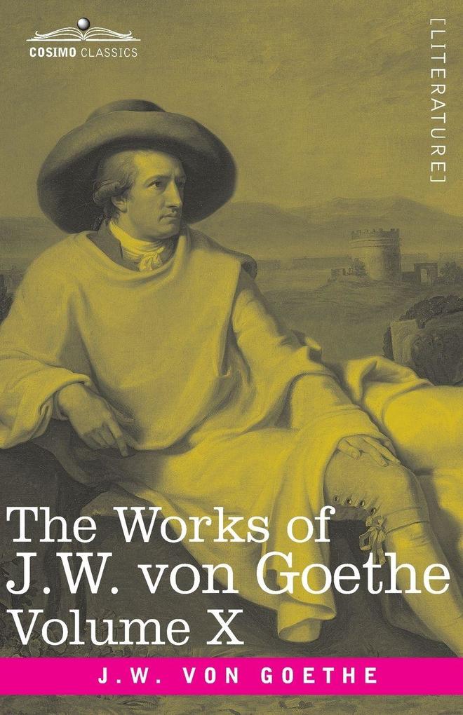 The Works of J.W. von Goethe Vol. X (in 14 volumes)