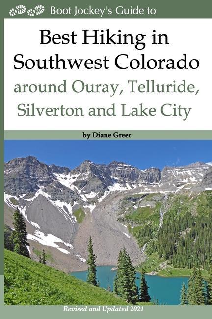 Best Hiking in Southwest Colorado around Ouray Telluride Silverton and Lake City: 2nd Edition - Revised and Expanded 2019