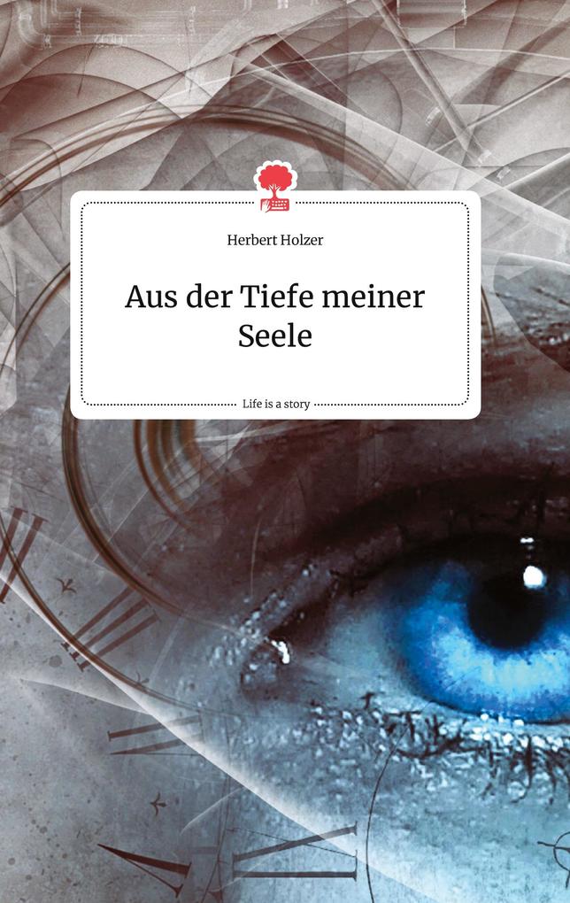 Image of Aus der Tiefe meiner Seele. Life is a Story - story.one