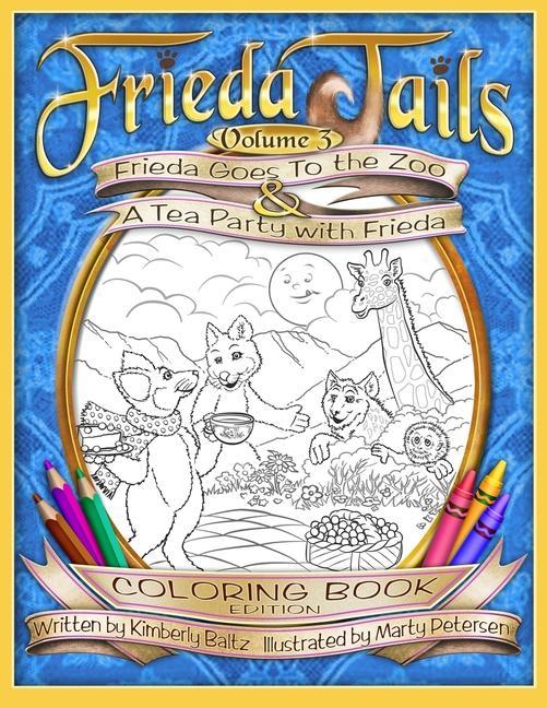 FriedaTails Coloring Book Volume 3: Frieda Goes to the Zoo & A Tea Party with Frieda
