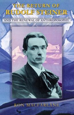 The Return of Rudolf Steiner and the Renewal of Anthroposophy