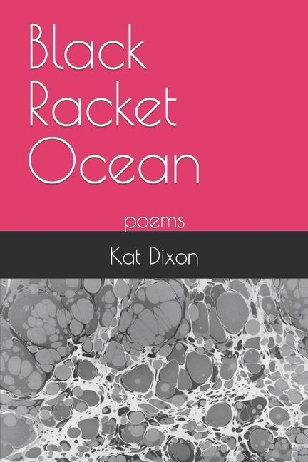Black Racket Ocean: poems
