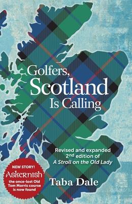 Golfers Scotland is Calling: Revised and expanded 2nd edition of A Stroll on the Old Lady