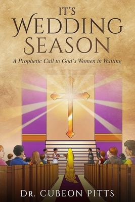 It‘s Wedding Season: A Prophetic Call to God‘s Women in Waiting