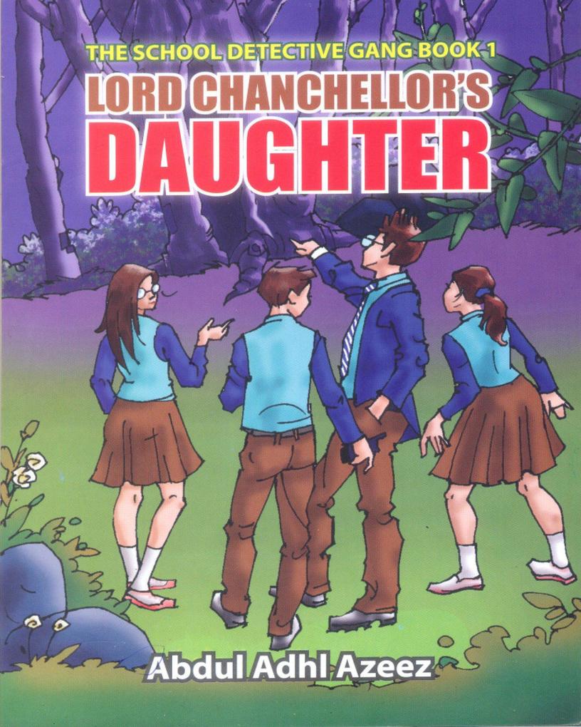 Lord Chanchellor‘s Daughter (The School Detective Gang #1)