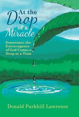 At the Drop of a Miracle