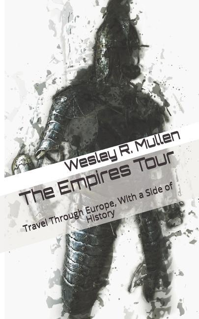 The Empires Tour: Travel Through Europe With a Side of History