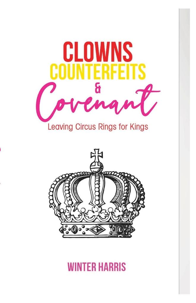 Clowns Counterfeits and Covenant