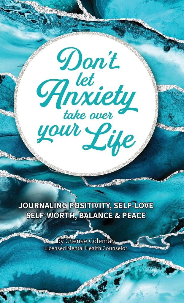 Don‘t Let Anxiety Take Over Your Life