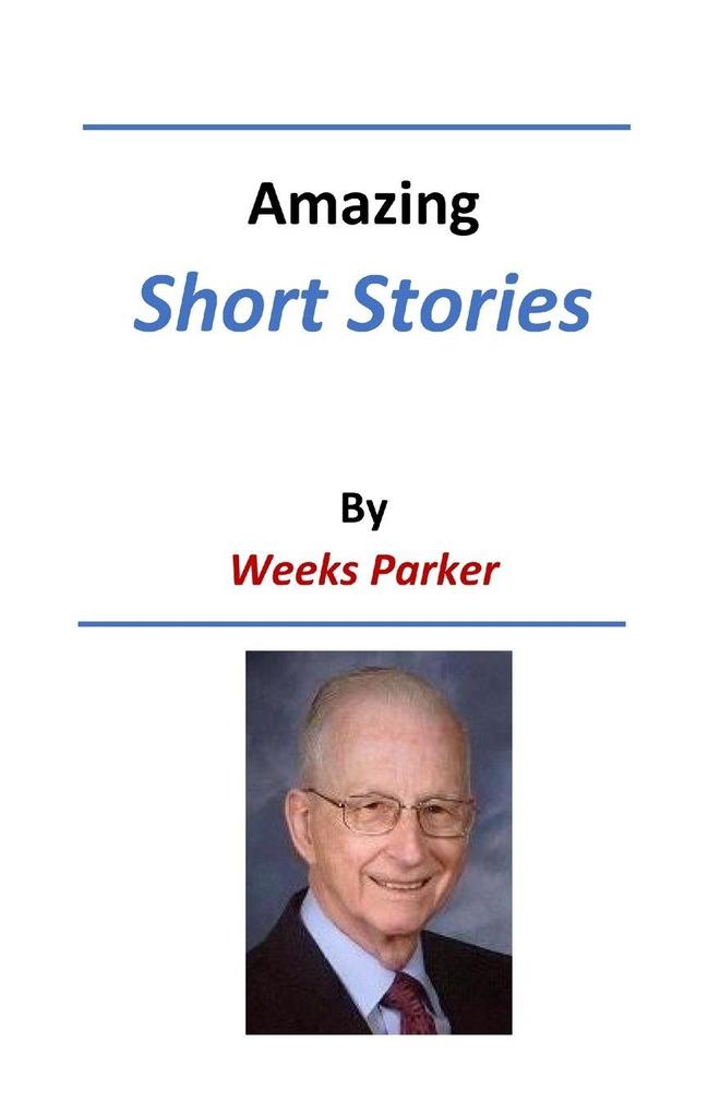 Amazing Short Stories by Weeks Parker