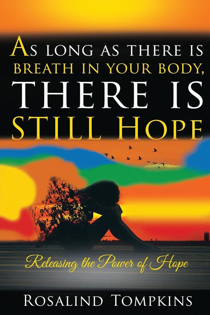 As Long as There Is Breath in Your Body There Is Still Hope