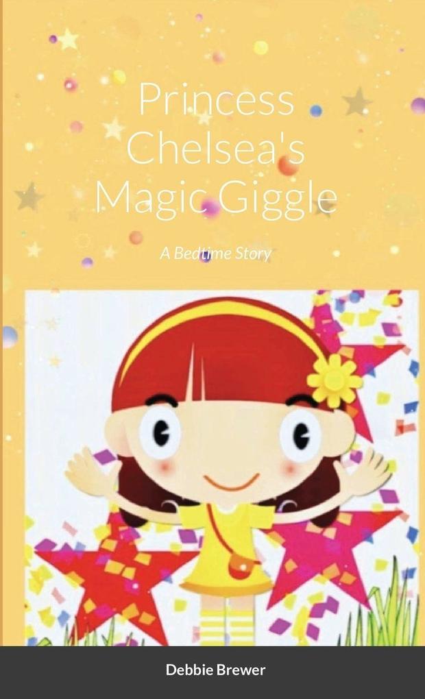 Princess Chelsea's Magic Giggle A Bedtime Story