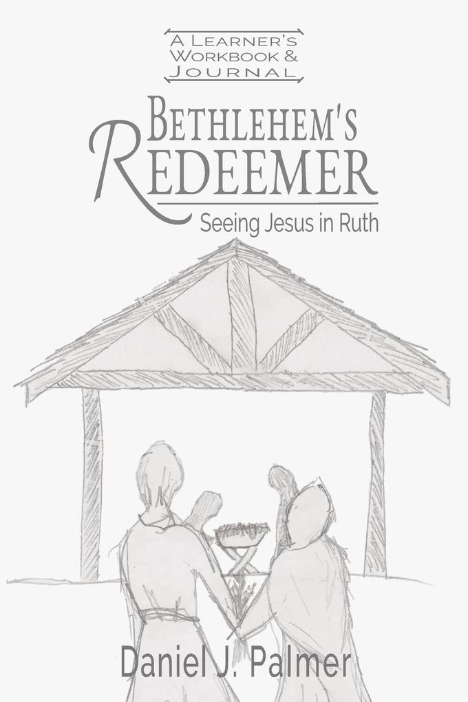 Bethlehem‘s Redeemer Learner‘s Workbook and Journal