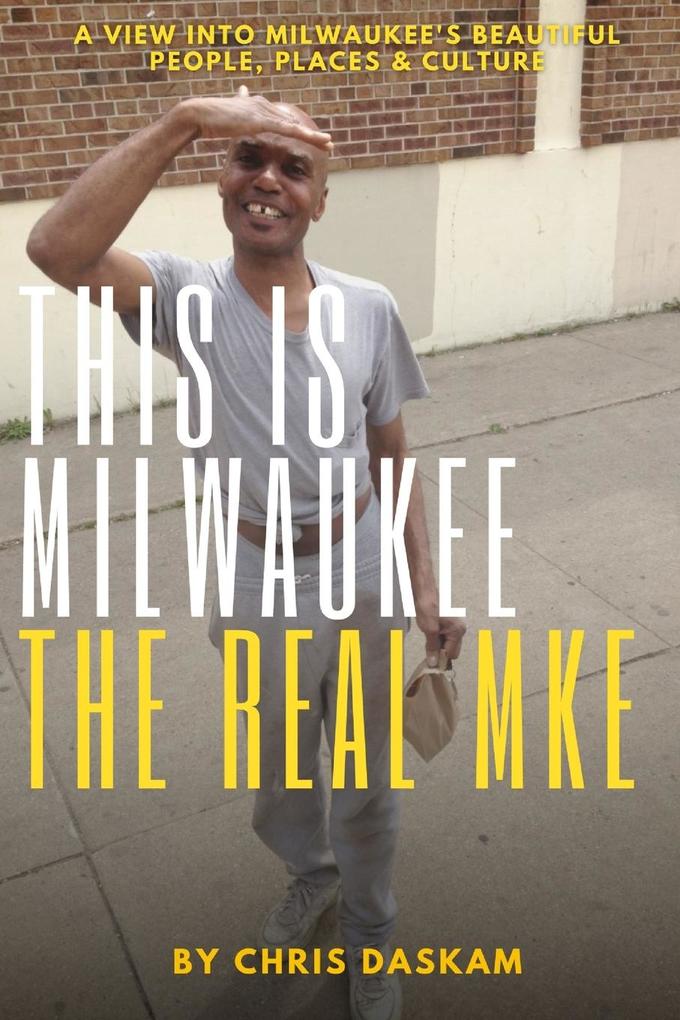 This is Milwaukee The Real MKE