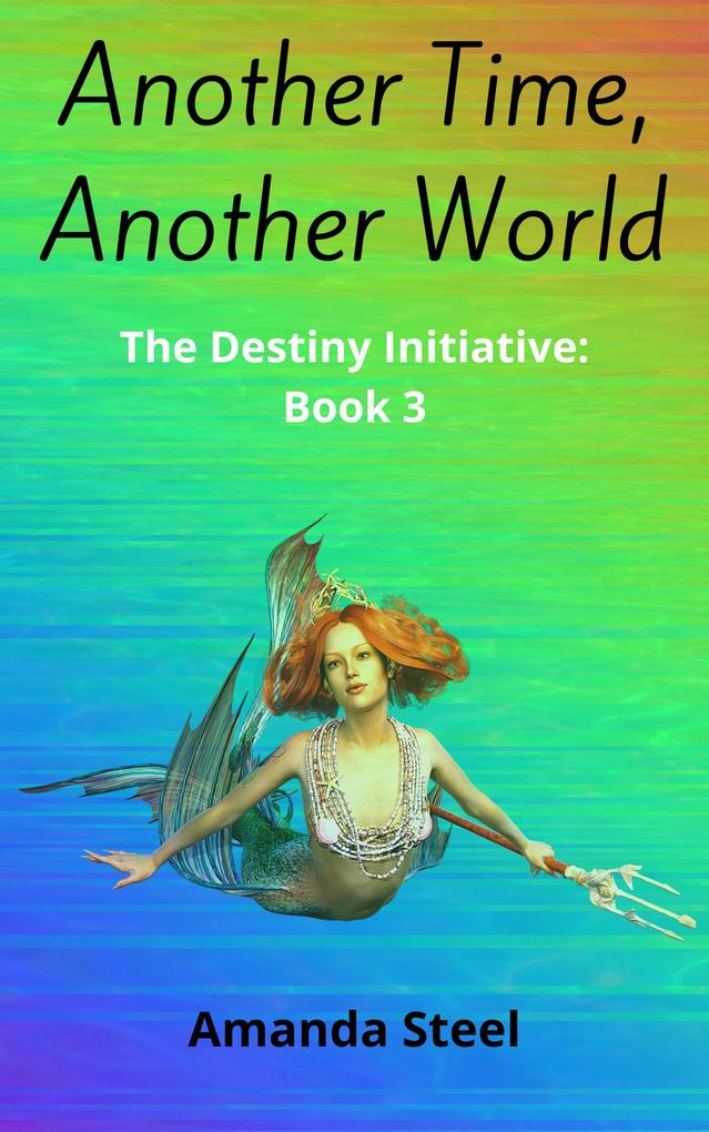 Another Time Another World (The Destiny Initiative #3)