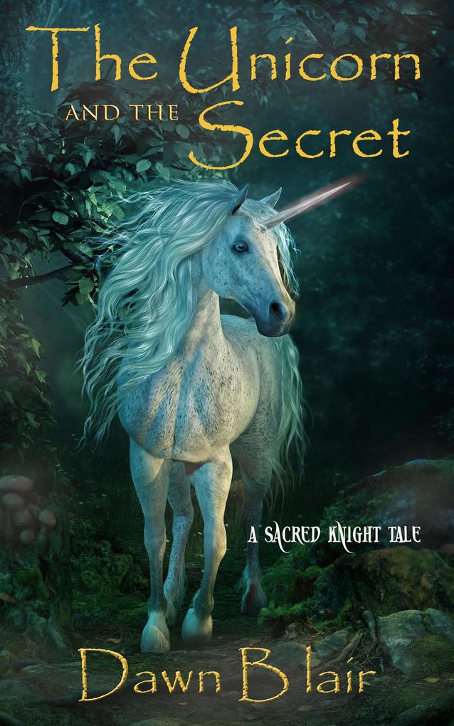 The Unicorn and the Secret (Sacred Knight)