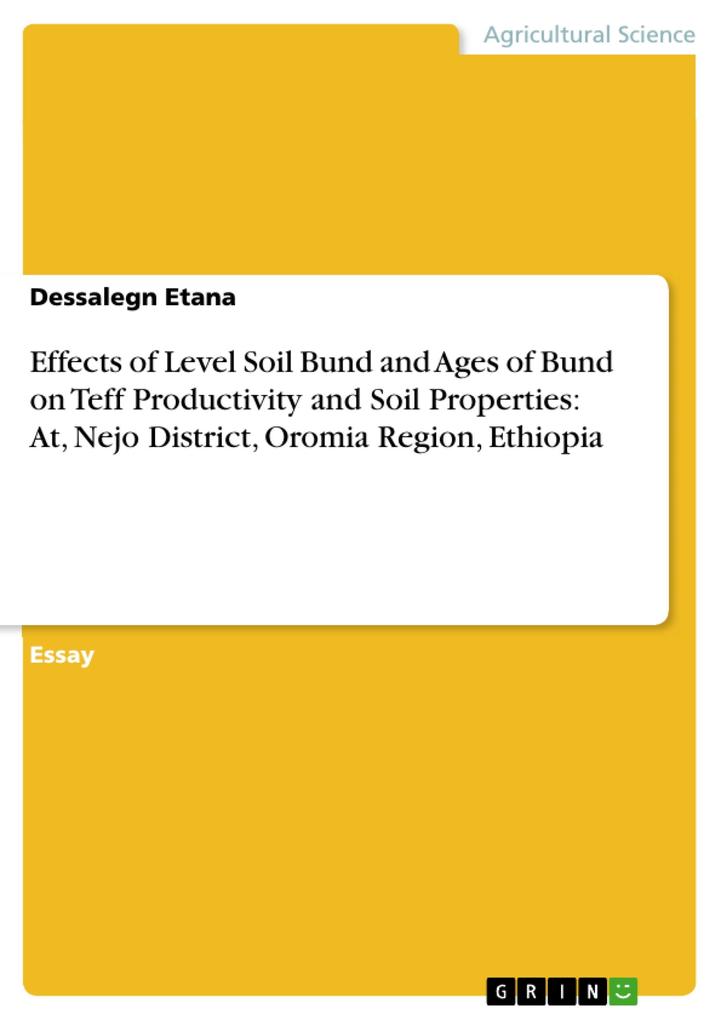 Effects of Level Soil Bund and Ages of Bund on Teff Productivity and Soil Properties: At Nejo District Oromia Region Ethiopia