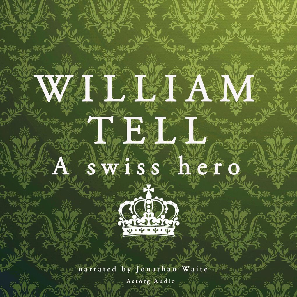 William Tell a Swiss Hero