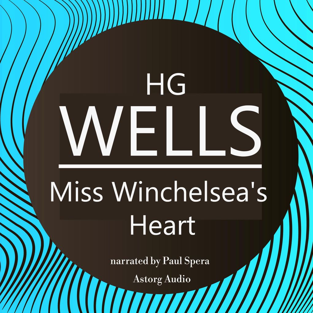 HG Wells : Miss Winchelsea‘s Heart