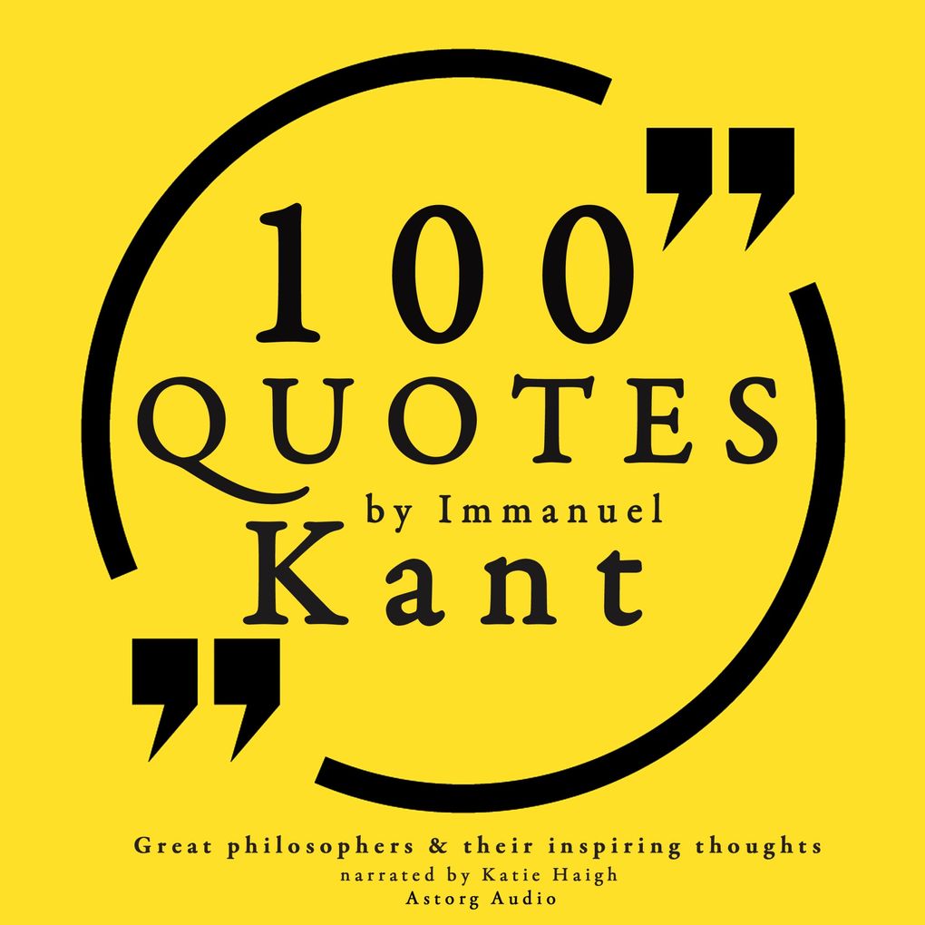 100 quotes by Immanuel Kant: Great philosophers & their inspiring thoughts