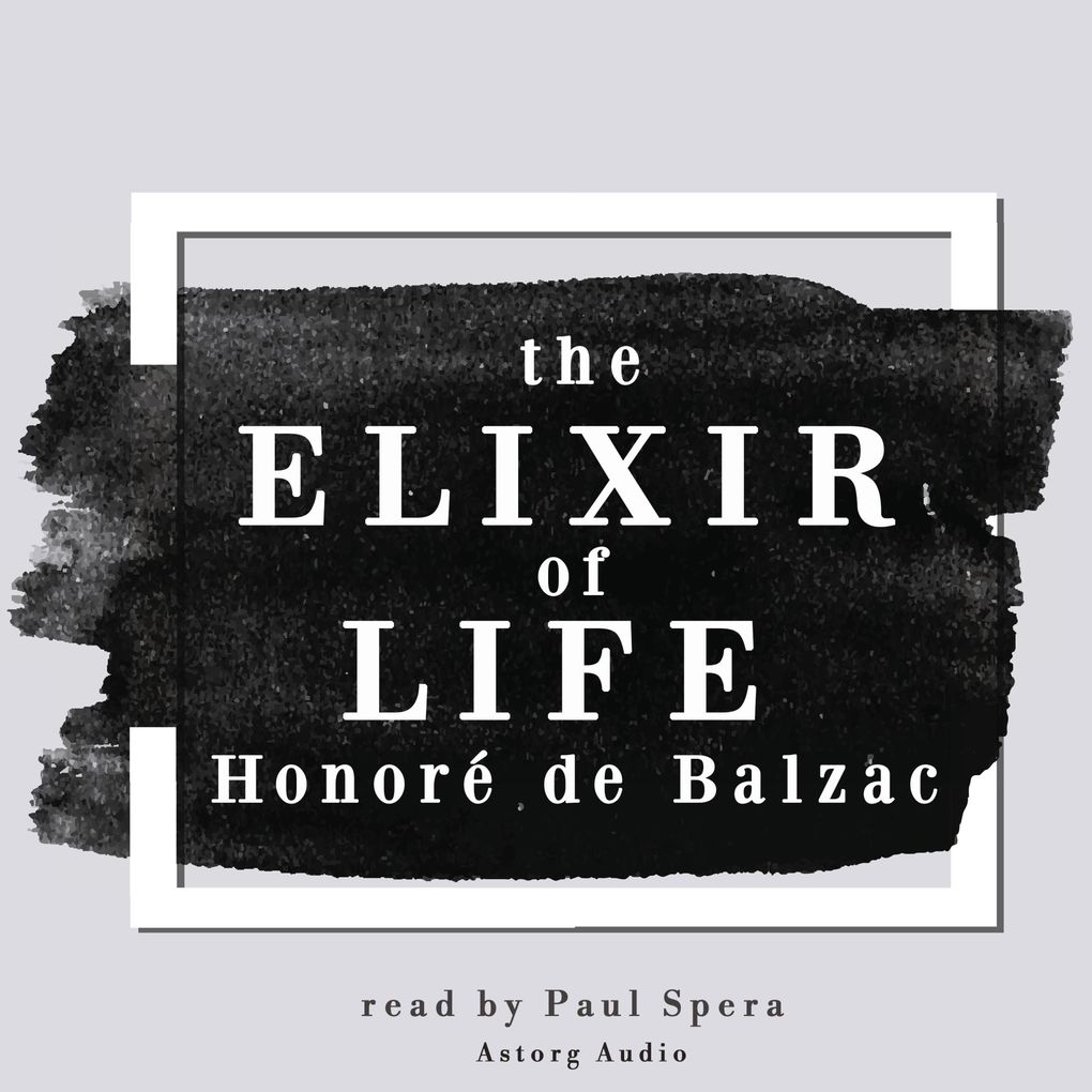 The Elixir of Life a short story by Balzac