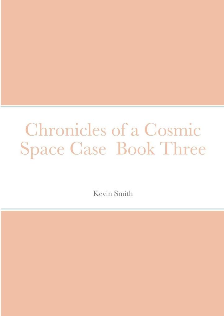 Chronicles of a Cosmic Space Case Book Three