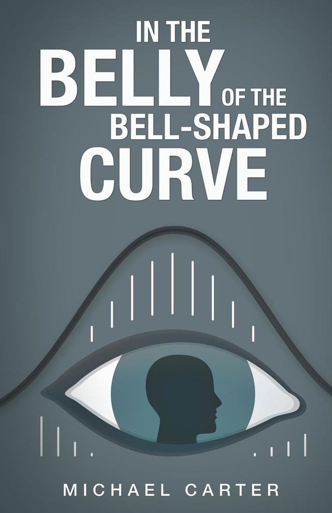 Image of In the Belly of the Bell-Shaped Curve