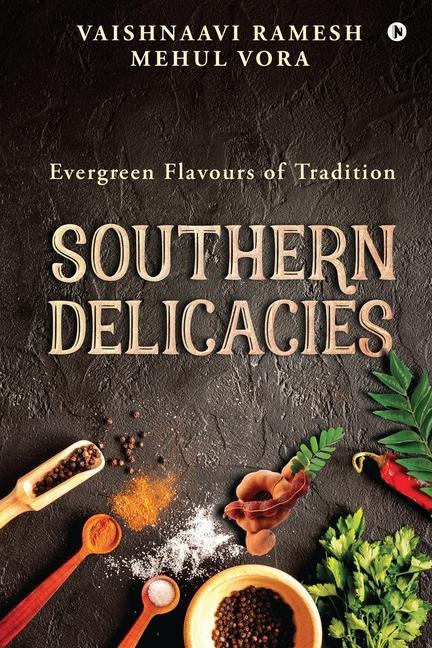 Southern Delicacies: Evergreen Flavours of Tradition