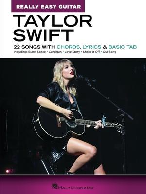 Taylor Swift - Really Easy Guitar: 22 Songs with Chords Lyrics & Basic Tab