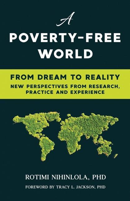 A Poverty-Free World: From Dream to Reality: NEW PERSPECTIVES FROM RESEARCH PRACTICE AND EXPERIENCE