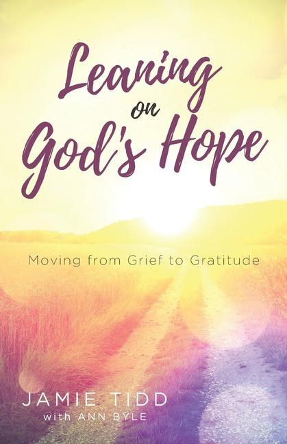 Leaning on God‘s Hope: Moving from Grief to Gratitude