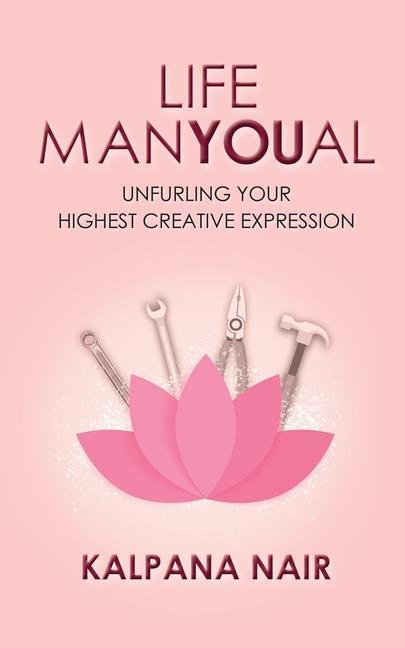 Life ManYoual: Unfurling Your Highest Creative Expression