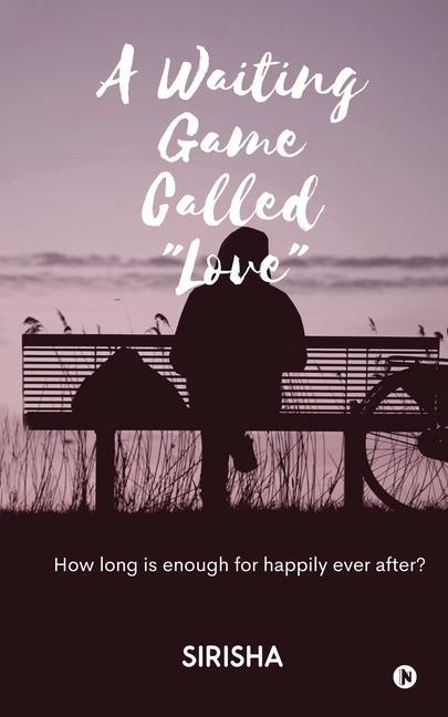 A Waiting Game Called Love: How long is enough for happily ever after?
