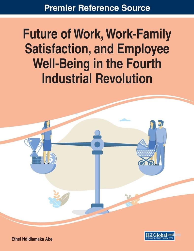 Future of Work Work-Family Satisfaction and Employee Well-Being in the Fourth Industrial Revolution