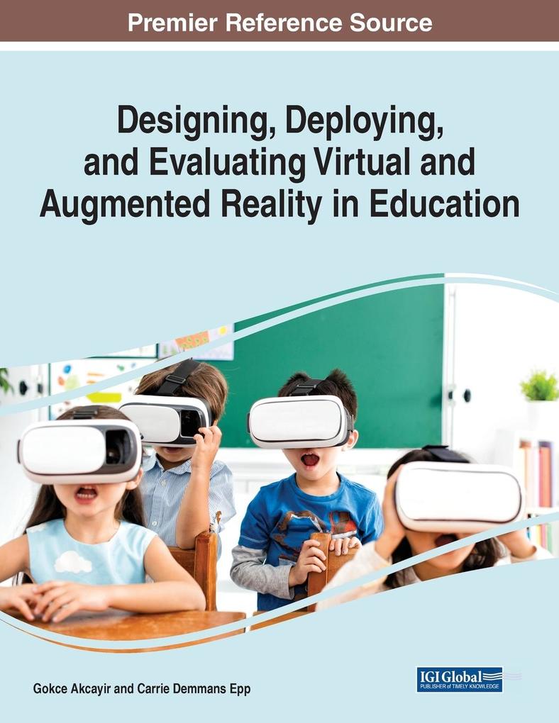 Designing Deploying and Evaluating Virtual and Augmented Reality in Education
