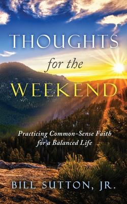 Thoughts for the Weekend: Practicing Common-Sense Faith for a Balanced Life